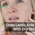 Does Lactic Acid Assist With Dry Skin