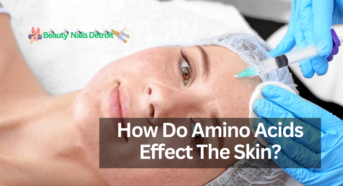 How Do Amino Acids Effect The Skin?
