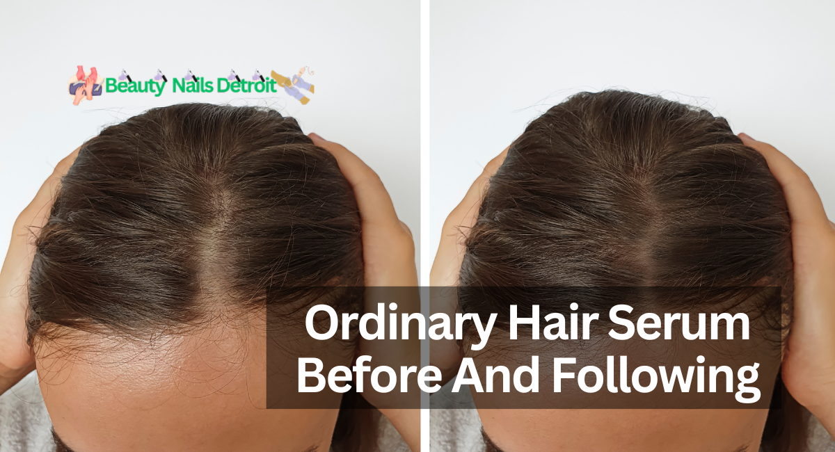 Ordinary Hair Serum Before And Following